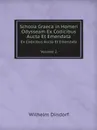 Scholia Graeca in Homeri Odysseam Ex Codicibus Aucta Et Emendata. Tomus 2 - Wilhelm Dindorf