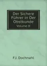 Der Sichere Fuhrer in Der Obstkunde. Volume II - F.J. Dochnahl