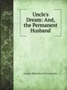 Uncle.s Dream: And, the Permanent Husband - Fyodor Mikhailovich Dostoevsky