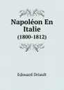 Napoleon En Italie. (1800-1812) - Edouard Driault