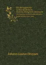 Die Herzogthumer Schleswig-Holstein Und Das Konigreich Danemark. Aktenmassige Geschichte Der Danischen Politik Seit Dem Jahre 1806 - J.G. Droysen