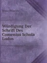 Wurdigung Der Schrift Des Comenius Schola Ludus - Bruno Druschky