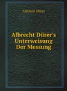 Albrecht Durer.s Unterweisung Der Messung - Albrecht Dürer