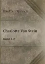 Charlotte Von Stein. Band 1-2 - Heinrich Düntzer