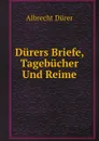 Durers Briefe, Tagebucher Und Reime - Albrecht Dürer