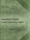 Goethe.s Faust. Erster und zweiter Theil - H. Düntzer