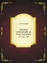 Goethes Liebesbriefe an Frau Von Stein. 1776 Bis 1789 - И. В. Гёте