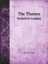 The Thames. Oxford to London - David Law