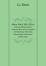 Reise Nach Sud-Africa. Und Darstellung Meiner Wahrend Acht Jahren Daselbst Als Missionair Unter Den Hottentotten Gemachten Erfahrungen - J.L. Ebner