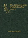 The statutes at large of South Carolina. Volume 6 - D.J. McCord