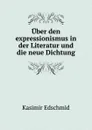 Uber den expressionismus in der Literatur und die neue Dichtung - Kasimir Edschmid