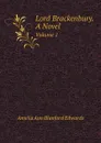 Lord Brackenbury. A Novel. Volume 1 - Amelia Ann Blanford Edwards