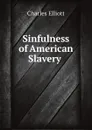 Sinfulness of American Slavery - Charles Elliott