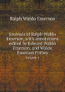 Journals of Ralph Waldo Emerson, with annotations edited by Edward Waldo Emerson, and Waldo Emerson Forbes. Volume 1 - Ralph Waldo Emerson