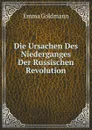 Die Ursachen Des Niederganges Der Russischen Revolution - Emma Goldmann