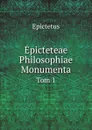 Epicteteae Philosophiae Monumenta. Tom 1 - Epictetus