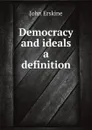 Democracy and ideals a definition - Erskine John
