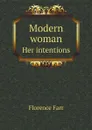 Modern woman. Her intentions - Florence Farr