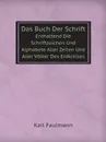 Das Buch Der Schrift. Enthaltend Die Schriftzeichen Und Alphabete Aller Zeiten Und Aller Volker Des Erdkreises - Karl Faulmann