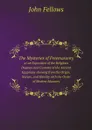 The Mysteries of Freemasonry. or an Exposition of the Religious Dogmas and Customs of the Ancient Egyptians showing from the Origin, Nature, and Identity with the Order of Modern Masonry - John Fellows