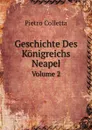 Geschichte Des Konigreichs Neapel. Volume 2 - Pietro Colletta