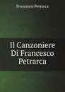 Il Canzoniere Di Francesco Petrarca - Francesco Petrarca