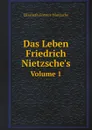 Das Leben Friedrich Nietzsche.s. Volume 1 - Elisabeth Förster-Nietzsche