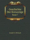 Geschichte Der Kreuzzuge. Band 7 - Joseph Fr. Michaud