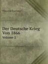 Der Deutsche Krieg Von 1866. Volume 2 - Theodor Fontane