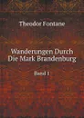 Wanderungen Durch Die Mark Brandenburg. Band 1 - Theodor Fontane