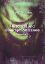 Historical and Biographical Essays. Volume 1 - Forster John