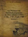 La Perouse.ns Entdeckungsreise in Den Jahren 1785, 1786, 1787, Und 1788. Volume 2 - J.-F. G. De La Pérouse