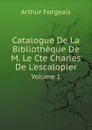 Catalogue De La Bibliotheque De M. Le Cte Charles De L.escalopier. Volume 1 - Arthur Forgeais