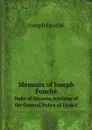 Memoirs of Joseph Fouche. Duke of Otranto, minister of the General Police of France - Joseph Fouché