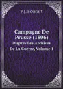 Campagne De Prusse (1806). D.apres Les Archives De La Guerre, Volume 1 - P.J. Foucart