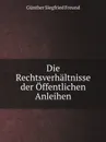 Die Rechtsverhaltnisse der Offentlichen Anleihen - G.S. Freund