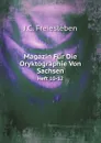 Magazin Fur Die Oryktographie Von Sachsen. Heft 10-12 - J.C. Freiesleben