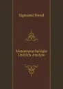 Massenpsychologie Und Ich-Analyse - Sigmund Freud