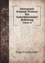 Interessante Kriminal-Prozesse Von Kulturhistorischer Bedeutung. Volume 10 - Hugo Friedlaender