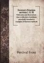 Newton.s Principia sections I. II. III. With notes and illustrations. Also a collection of problems principally intended as examples of Newton.s methods - Percival Frost