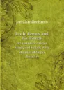 Uncle Remus and his friends. old plantation stories, songs, and ballads, with sketches of Negro character - Joel Chandler Harris