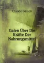 Galen Uber Die Krafte Der Nahrungsmittel - Claude Galien