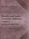 Novels and tales in seven volumes. Volume 6. Ruth and other tales - Elizabeth Cleghorn Gaskell