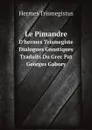 Le Pimandre. D.hermes Trismegiste, Dialogues Gnostiques Traduits Du Grec Pat Georges Gabory - Hermes Trismegistus
