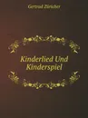 Kinderlied Und Kinderspiel - Gertrud Züricher