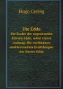 Die Edda. Die Lieder der sogenannten alteren Edda, nebst einem Anhang: Die mythischen und heroischen Erzahlungen der Snorra Edda - Hugo Gering