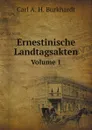 Ernestinische Landtagsakten. Volume 1 - C.A.H. Burkhardt