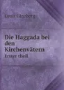 Die Haggada bei den Kirchenvatern. Erster theil - Louis Ginzberg