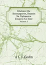 Histoire De Buonaparte, Depuis Sa Naissance Jusqu.a Ce Jour. Volume 1 - A L. J. Godin