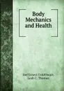 Body Mechanics and Health - J.E. Goldthwait, L.C. Thomas